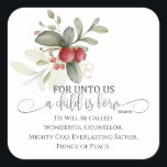 Unto Us A Child is Born Isaiah 9 Christmas Bible Square Sticker<br><div class="desc">Modern Christmas square sticker with inspirational quote scripture depicts a simple floral design with red berries and greenery. It features a portion of Bible Verse Isaiah 9:6,  "For unto us a child is born. He will be called Wonderful Counselor,  Mighty God,  Everlasting Father,  Prince of Peace."</div>