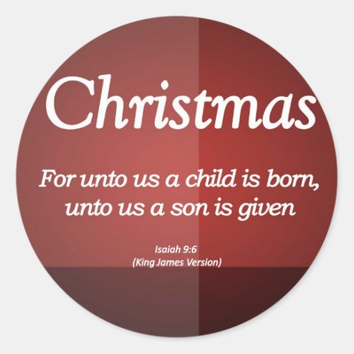 Unto us a son is given Christmas Isaiah 9_6 Classic Round Sticker