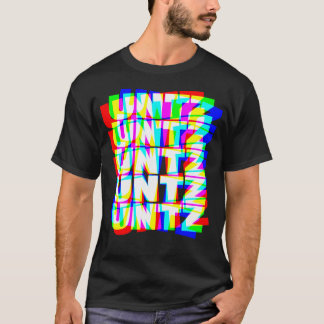 Untz Untz Hardstyle Techno Rave Edm Music Dj T-Shirt