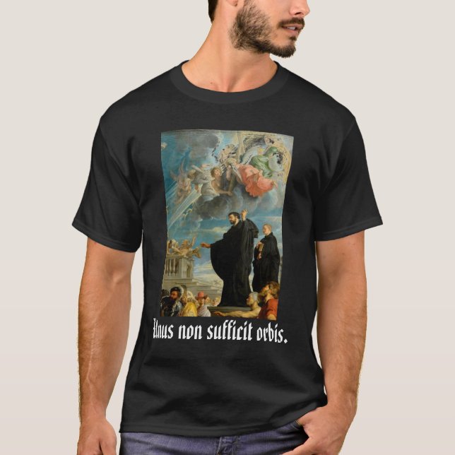 Unus non sufficit orbis, S. Franciscus Xaverius,SJ T-Shirt (Front)