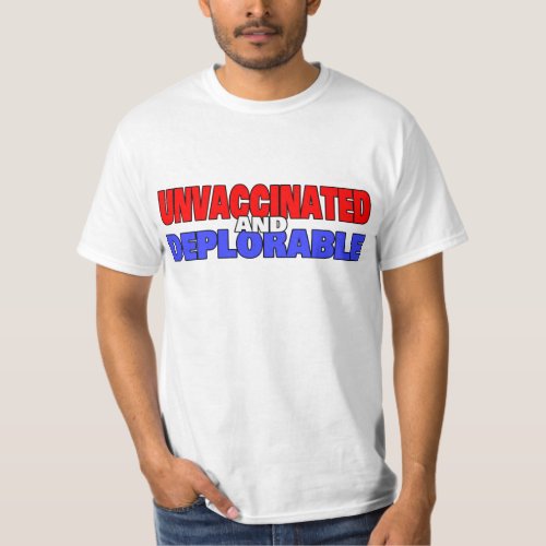 Unvaccinated and Deplorable T_Shirt