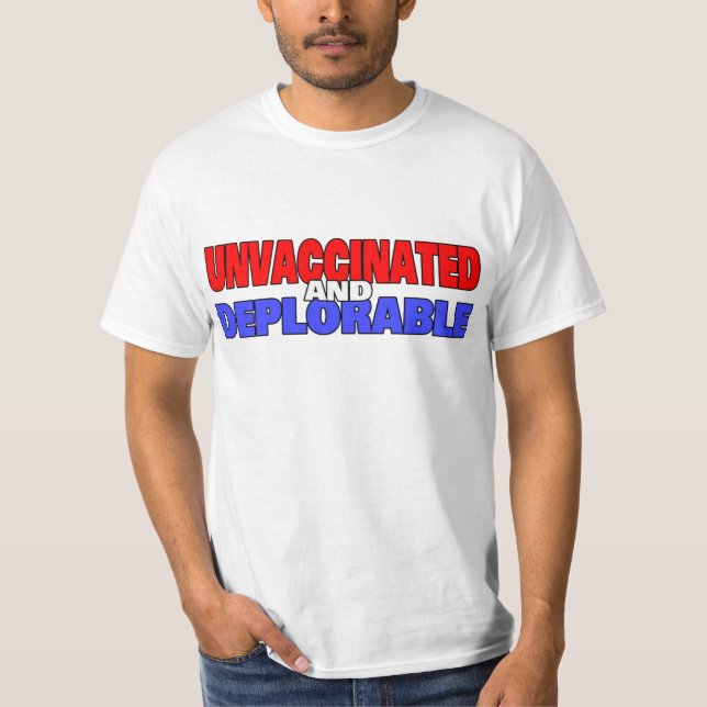Unvaccinated and Deplorable T-Shirt (Front)
