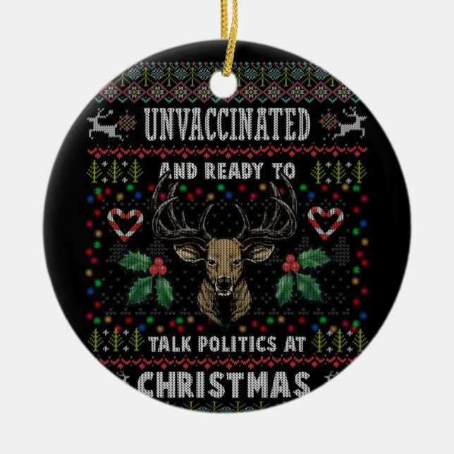 Unvaccinated And Ready Talk Politics At Christmas Ceramic Ornament (Front)