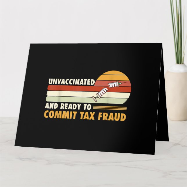 Unvaccinated And Ready To Commit Tax Fraud Card (Front)