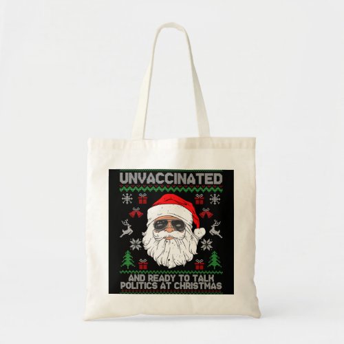 Unvaccinated And Ready To Talk Politics At Christm Tote Bag
