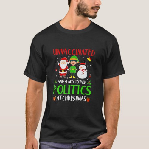 Unvaccinated And Ready To Talk Politics Santa Snow T_Shirt