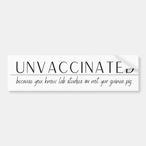 UnVaccinated _because lab studies im not your Bumper Sticker