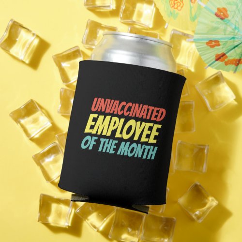 Unvaccinated Employee Of The Month Can Cooler