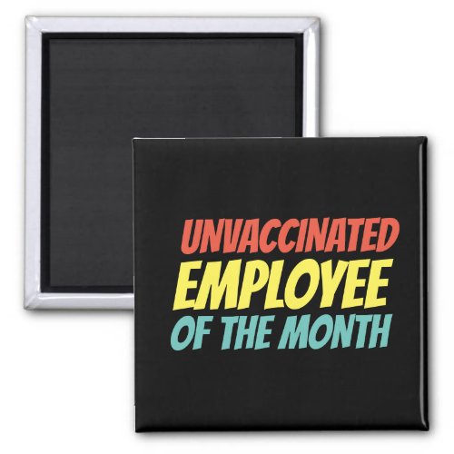 Unvaccinated Employee Of The Month Magnet