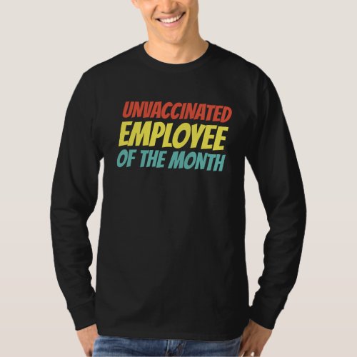 Unvaccinated Employee Of The Month T_Shirt