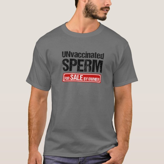 Unvaccinated Sperm For Sale By Owner T-Shirt (Front)