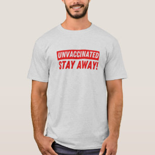 Unvaccinated Stay Away, Funny Anti-Vaxxer T-Shirt