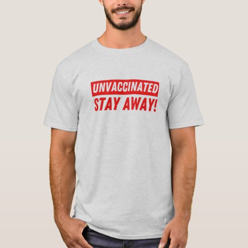 Unvaccinated Stay Away Funny Anti_Vaxxer T_Shirt