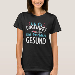 Unvaccinated yet healthy for vaccine opponents T-Shirt