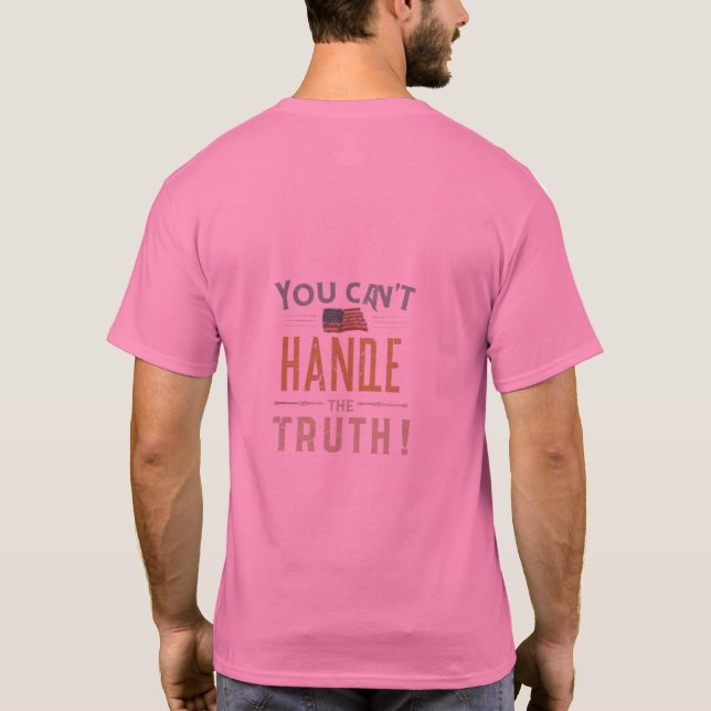 Unveiling Reality: You Can't Handle the Truth! T-Shirt (Back)
