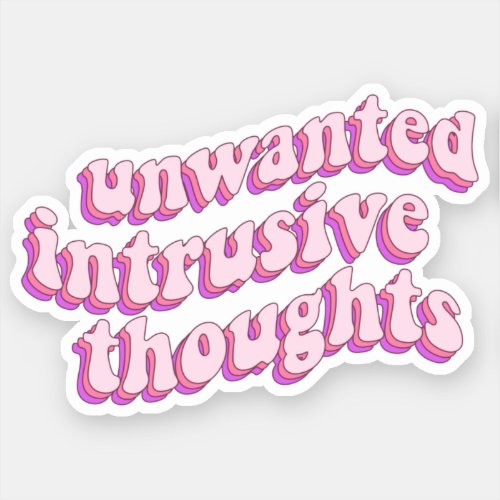 Unwanted Intrusive Thoughts Sticker