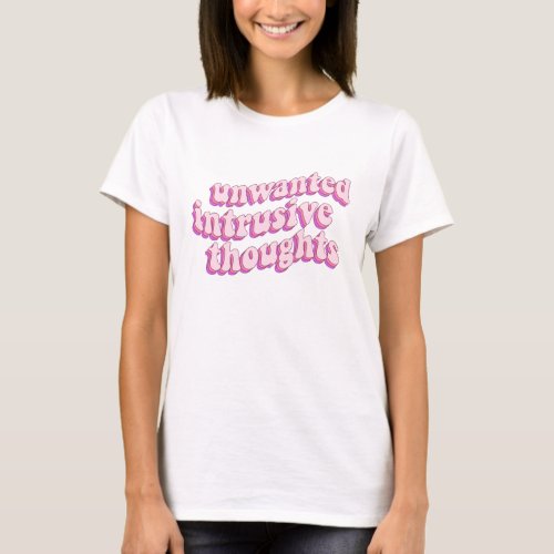 Unwanted Intrusive Thoughts T_Shirt