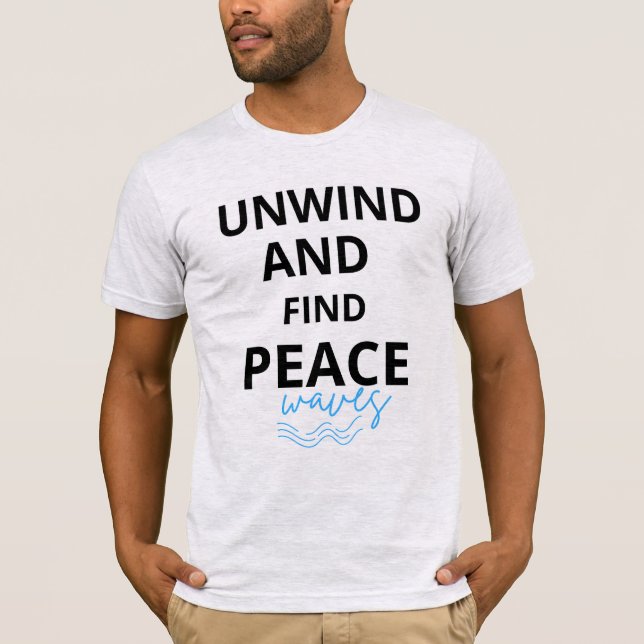 Unwind and Find Peace T-Shirt (Front)