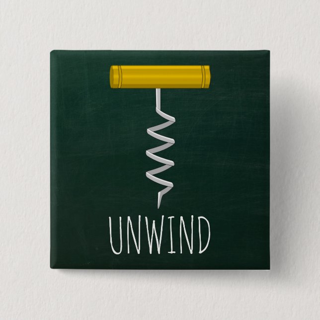 Unwind Corkscrew Wine Humor Pinback Button (Front)