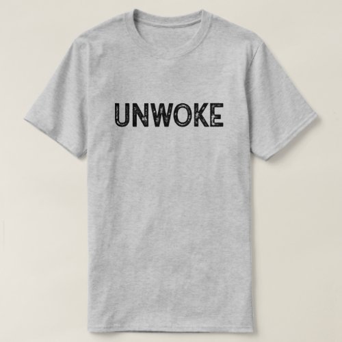 Unwoke T_Shirt