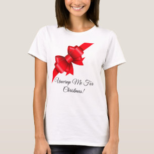 Unwrap Me For Christmas T-Shirt