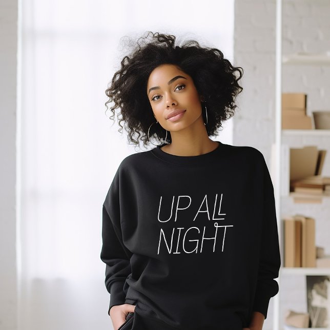 Up All Night New Mom Sweatshirt (Creator Uploaded)