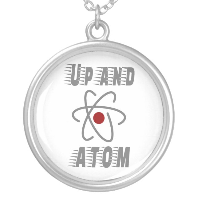Up and ATOM, Science Humor Pun Funny Silver Plated Necklace (Front)