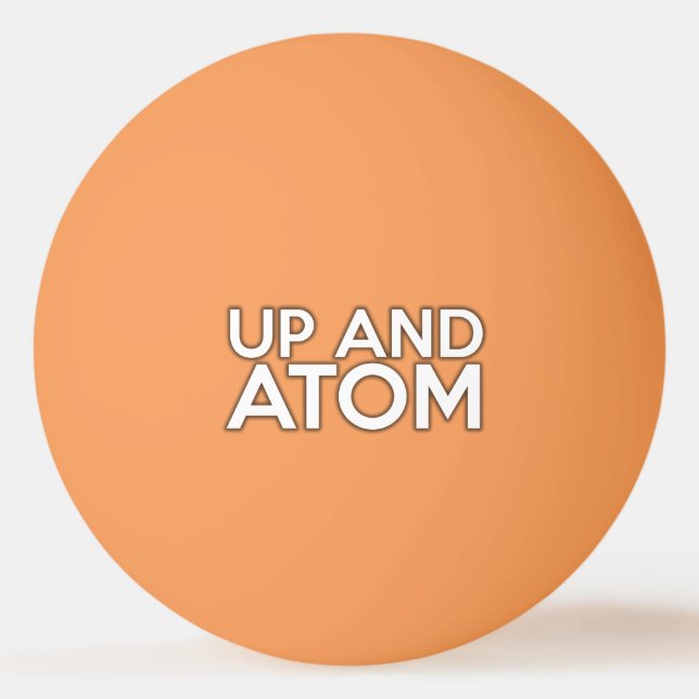 UP AND ATOM Science Joke Ping-Pong Ball (Front)
