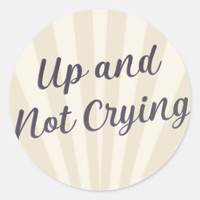 Up and not crying gray with background  classic round sticker (Front)