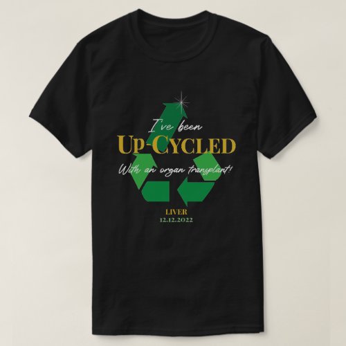 Up_cycled Transplant Customizable T_shirt