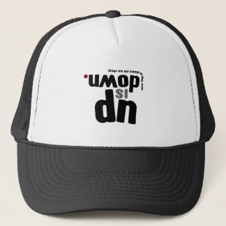 Up Is Down: Things are not as they seem Trucker Hat