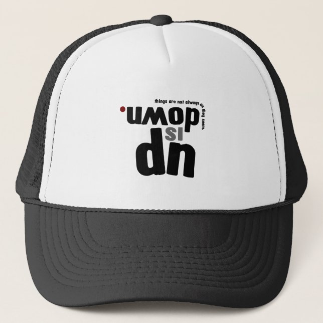 Up Is Down: Things are not as they seem Trucker Hat (Front)
