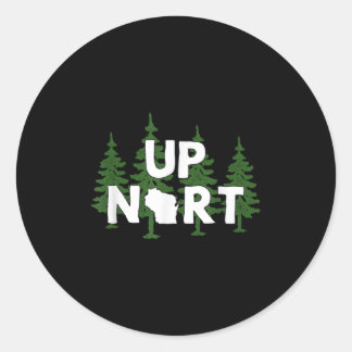 Up Nort Wisconsin _ Yooper Up North Shirt Classic Round Sticker