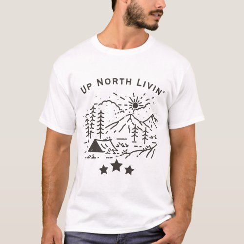 Up North Livinâ T_Shirt