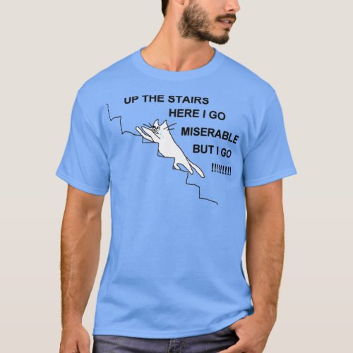 up the stairs here i go  T_Shirt