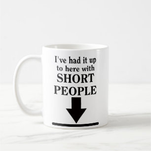 Up To Here With Short People Funny Mug Humor
