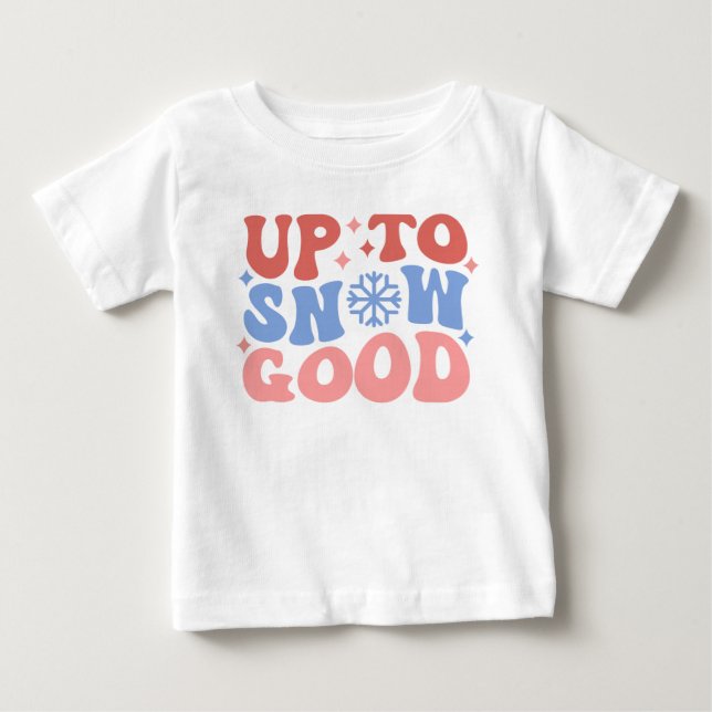 Up to Snow Good - Fun Winter Design Baby T-Shirt (Front)