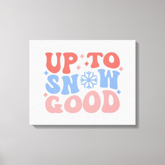 Up to Snow Good - Fun Winter Design Canvas Print (Front)