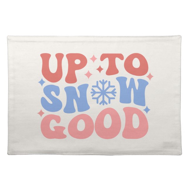 Up to Snow Good - Fun Winter Design Cloth Placemat (Front)