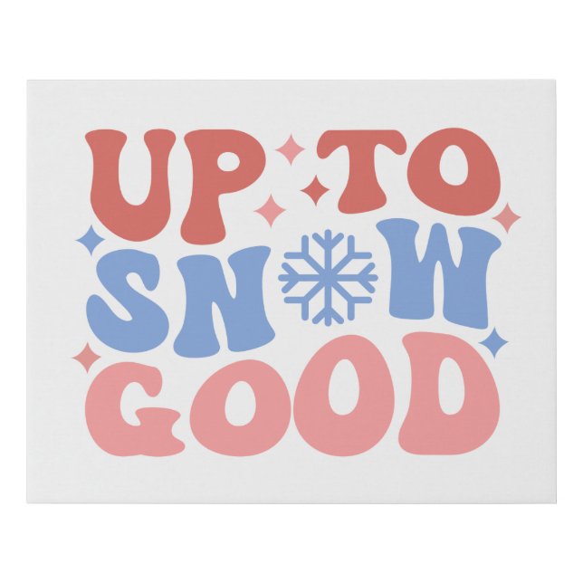 Up to Snow Good - Fun Winter Design Faux Canvas Print (Front)