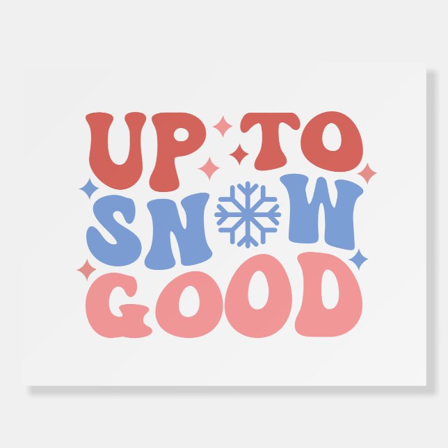 Up to Snow Good - Fun Winter Design Foam Board (Front)