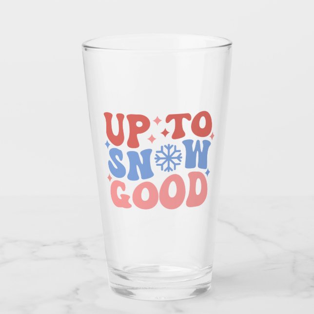 Up to Snow Good - Fun Winter Design Glass (Front)