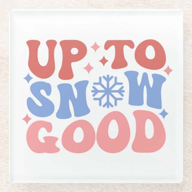 Up to Snow Good - Fun Winter Design Glass Coaster (Front)