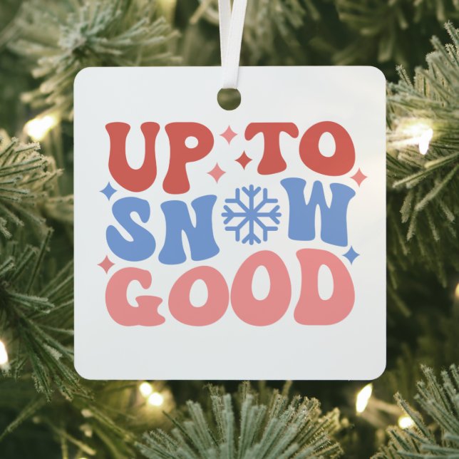Up to Snow Good - Fun Winter Design Metal Ornament (Insitu)