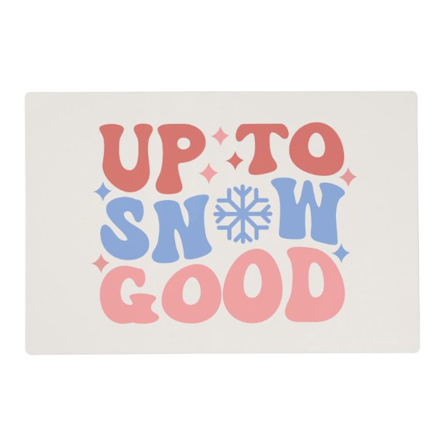Up to Snow Good - Fun Winter Design Placemat (Front)