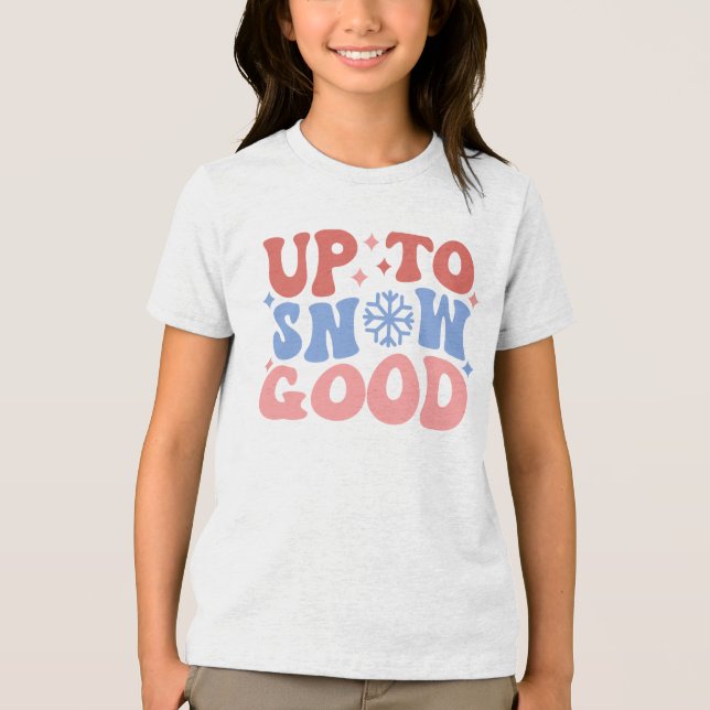 Up to Snow Good - Fun Winter Design Tri-Blend Shirt (Front)