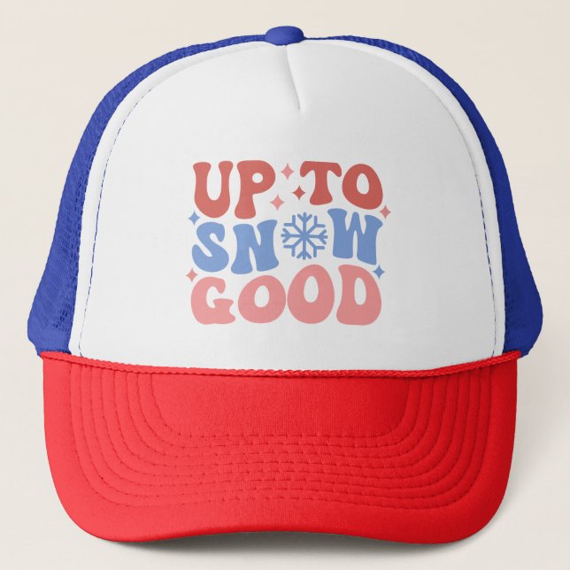 Up to Snow Good - Fun Winter Design Trucker Hat (Front)