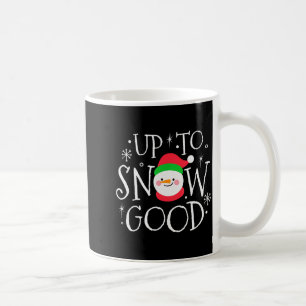Up To Snow Good Funny Boy Girl Christmas Shirt Gif Coffee Mug