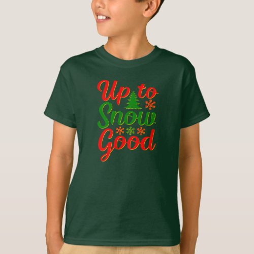 Up to Snow Good Funny Christmas Red Green  T_Shirt