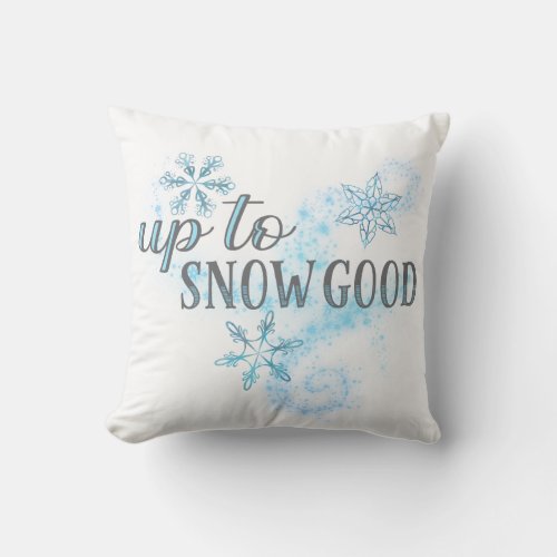 Up To Snow Good Funny Winter Holiday Typography Throw Pillow